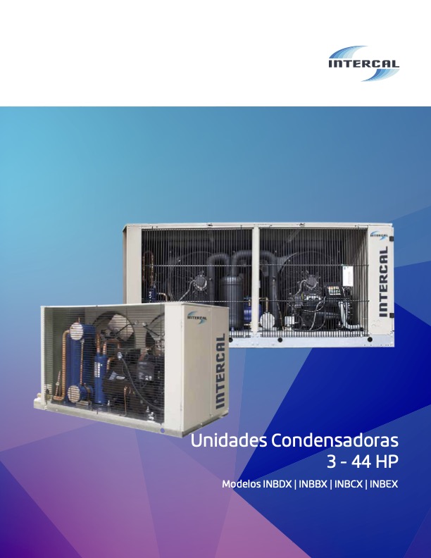 UNIDADES CONDENSADORAS 3 - 44 HP: MODELOS INDX, INBBX, INBCX Y INBEX